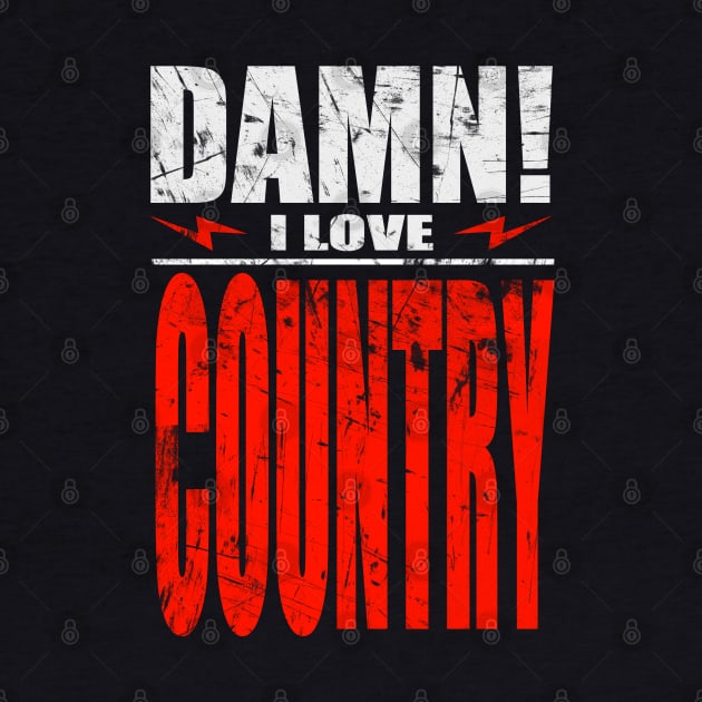 Damn I Love Country by barmalisiRTB